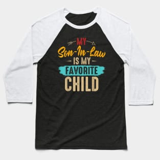 Funny Family My Son In Law Is My Favorite Child Baseball T-Shirt